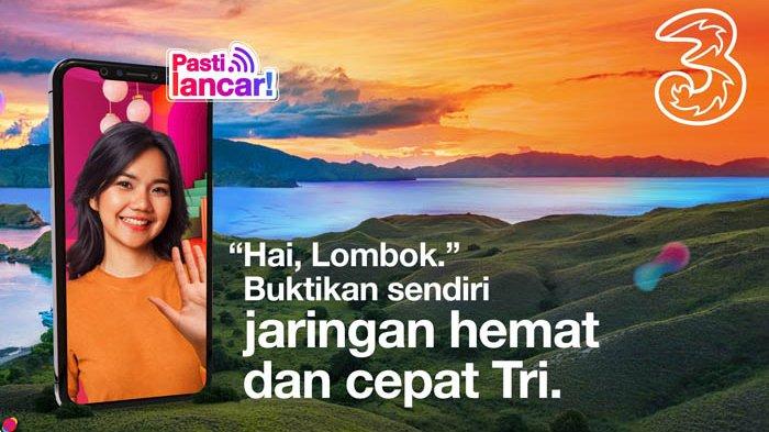 Tri hadir di Nusa Tenggara dengan jaringan yang cepat dua kali lipat dan menjangkau warga Lombok.