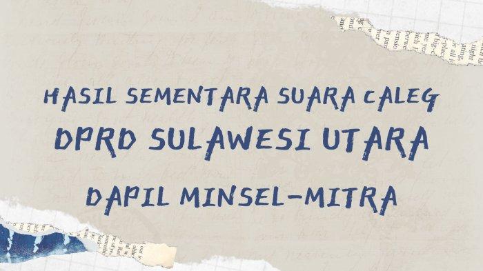Hasil Sementara Suara Caleg DPRD Sulut Dapil Minsel-Mitra: PDIP Tertinggi, Golkar Demokrat Sengit
