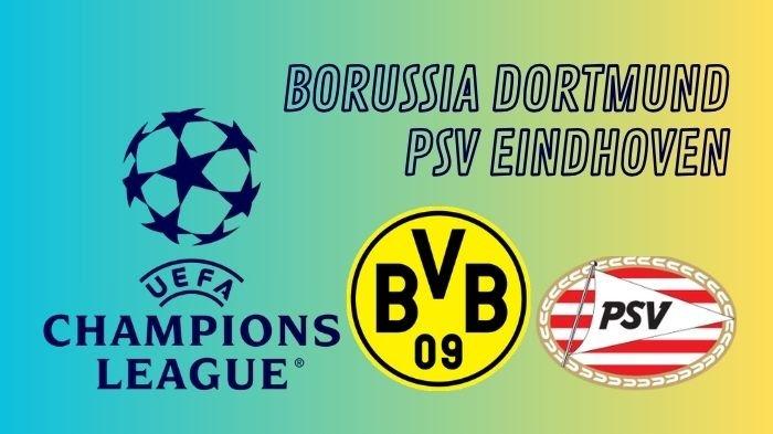 Link Nonton Live Streaming Borussia Dortmund vs PSV Eindhoven