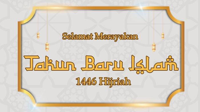 Selamat Tahun Baru Islam 1 Muharram 1446 Hijriah