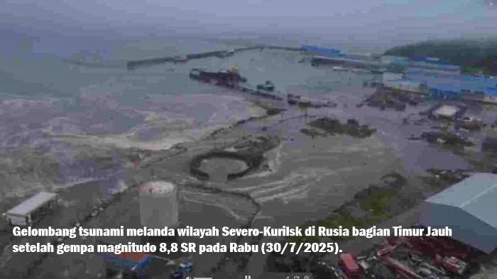 TSUNAMI RUSIA - Empat gelombang tsunami melanda wilayah Severo-Kurilsk di Rusia bagian Timur Jauh setelah gempa magnitudo 8,8 SR pada Rabu (30/7/2025).