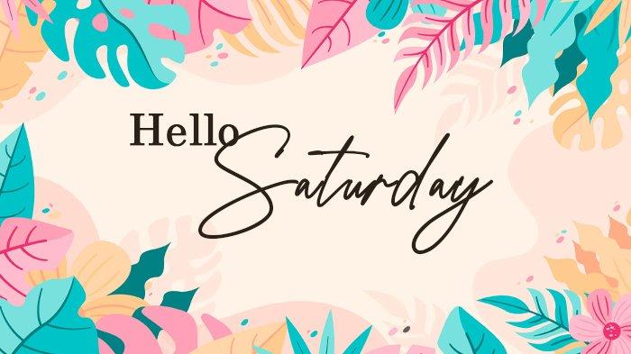 Hello Saturday