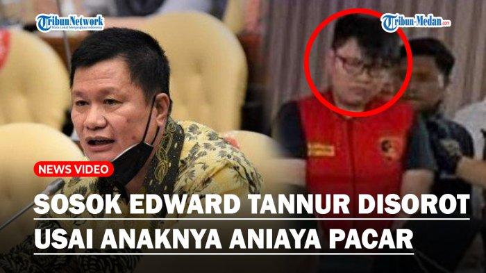 SOSOK Anggota DPR Edward Tannur Disorot Usai Anaknya Aniaya Pacar Hingga Disekap di Mobil
