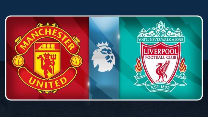 Link Streaming Manchester United vs Liverpool Liga Inggris