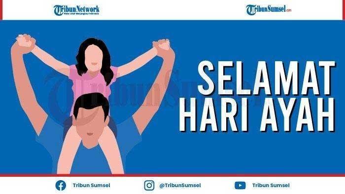 32 Kata Ucapan Hari Ayah Nasional 2024 Singkat dan Penuh Doa Untuk Dibagikan Pada 12 November