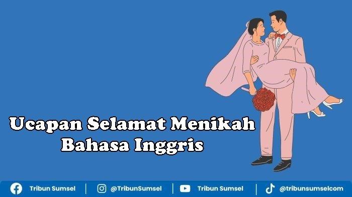 32 Ucapan Selamat Menikah dalam Bahasa Inggris Beserta Artinya yang Penuh Doa dan Harapan Terbaik