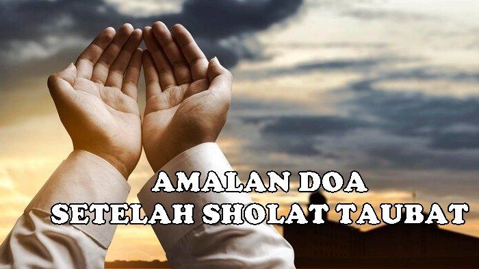 Amalan Doa Setelah Sholat Taubat Sesuai Syariat Islam, Tersedia Tulisan Arab, Latin dan Artinya
