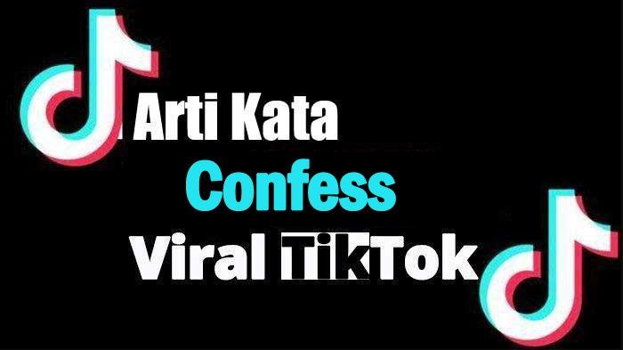 Arti Confess dalam Bahasa Gaul