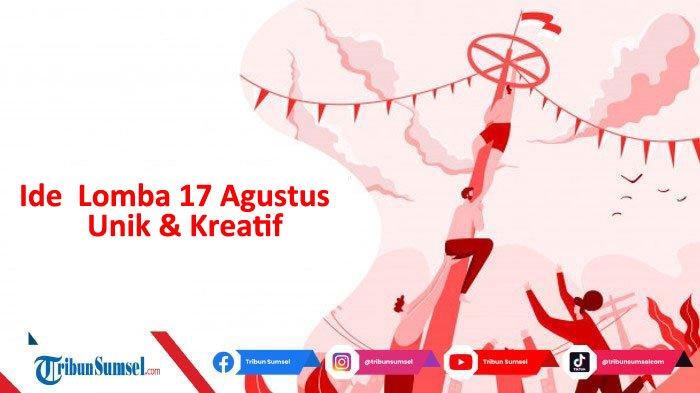 Lomba 17 Agustus yang Unik dan Kreatif