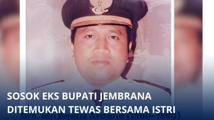 Ardana Eks Bupati Jembrana ditemukan tewas bersama istrinya.