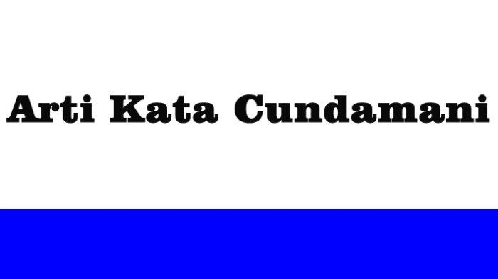 Saat ini kata Cundamani menjadi lagu dari penyanyi Denny Caknan, dari berbagai situs ada beberapa arti dari kata Cundamani.