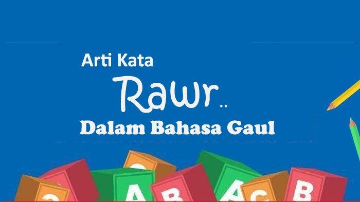 Arti Kata Rawr dalam Bahasa Gaul