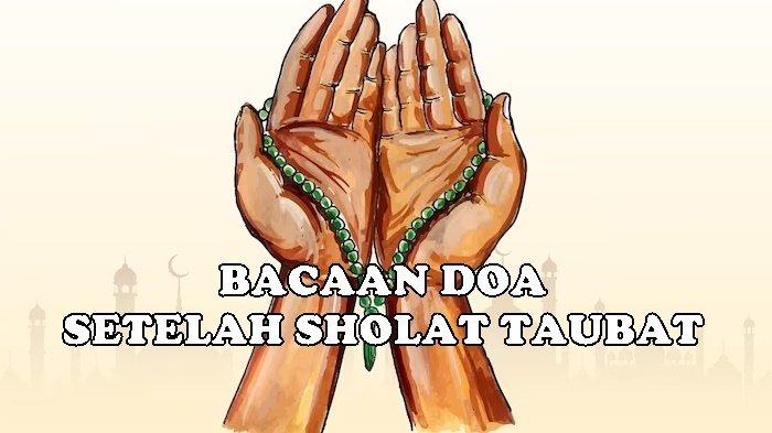 Bacaan Doa Setelah Sholat Taubat Bagi Umat Muslim dan Doa Dzikirnya, Lengkap