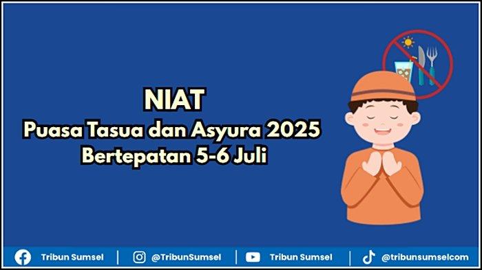 NIAT PUASA TASUA DAN ASYURA - Bacaan niat Puasa Tasua dan Asyura 2025, puasa sunnah 9-10 Muharram 1447 H.