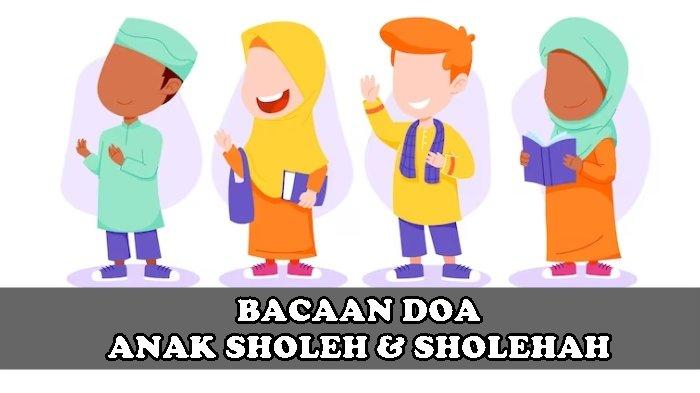 Bunyi Doa Anak Sholeh dan Sholehah Sesuai Ajaran Rasulallah SAW, Allahumma Barìklìy Fìì Awladìy