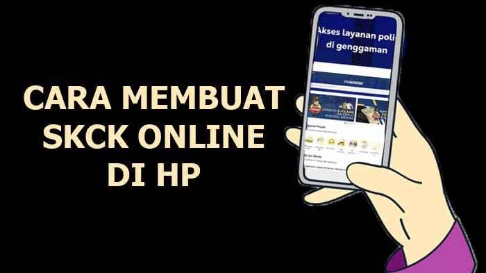 Cara Membuat SKCK Online Lewat HP Terbaru 2023, Lengkap Syarat dan Biayanya