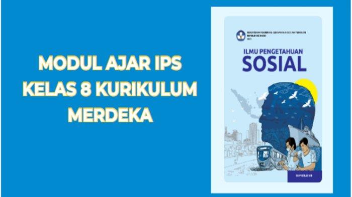 Contoh modul IPS kelas 8 Kurikulum merdeka, link download PDF lengkap yang bisa dijadikan referensi bagi guru penggerak (GP).