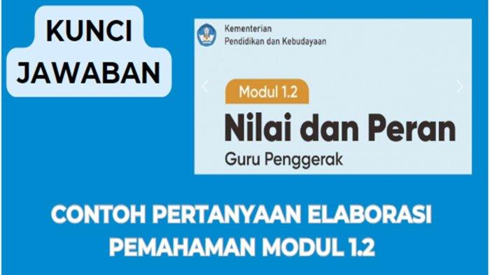 Berikut ini 10 contoh pertanyaan elaborasi pemahaman Modul 1.2 Nilai dan Peran Guru Penggerak.