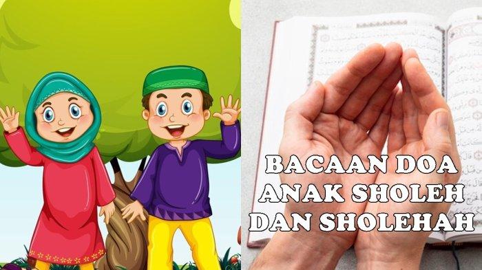 Doa Anak Sholeh dan Sholehah Sesuai Ajaran Para Rasulallah Lengkap, Bisa Diamalkan Setiap Waktu