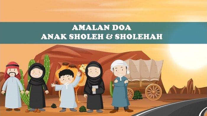 Doa Anak Sholeh dan Sholehah Terbaru, Sesuai Sunnah Rasuallah SAW Lengkap Arab Latin dan Arti
