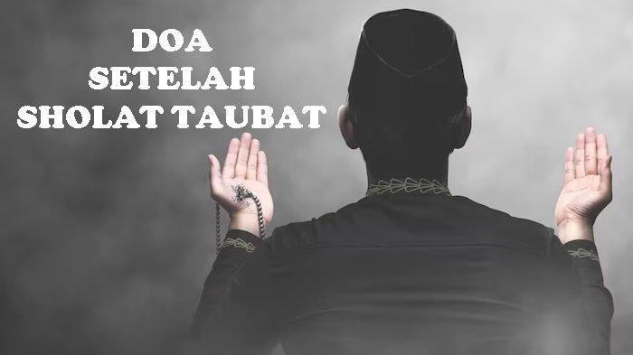 Doa Setelah Sholat Taubat Nasuha, Allahumma Inni As’aluka Makhafatan Tahjizunî ‘an Ma‘ashika