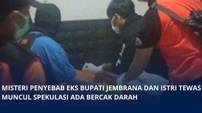 Dugaan Penyebab Eks Bupati Jembrana dan Istri Tewas di Rumah, Ada Bercak Darah Saat Ditemukan Warga
