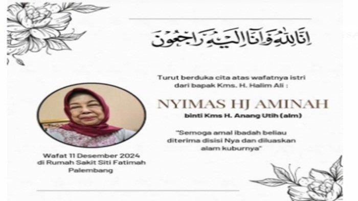 Istri KMS H Halim Meninggal Dunia, Nyimas HJ Aminah Tutup Usia pada 11 Desember 2024.