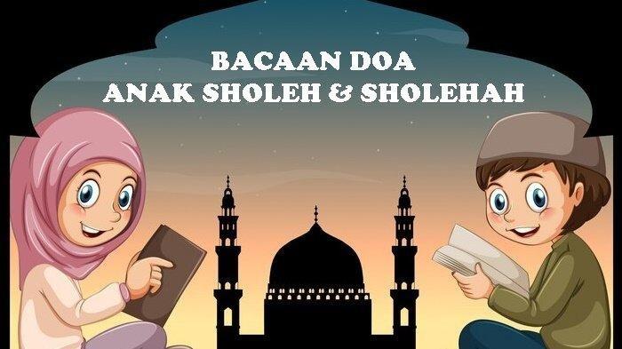 Kumpulan Doa Anak Sholeh dan Sholehah Sesuai Sunnah Rasulallah SAW Arab, Latin dan Artinya
