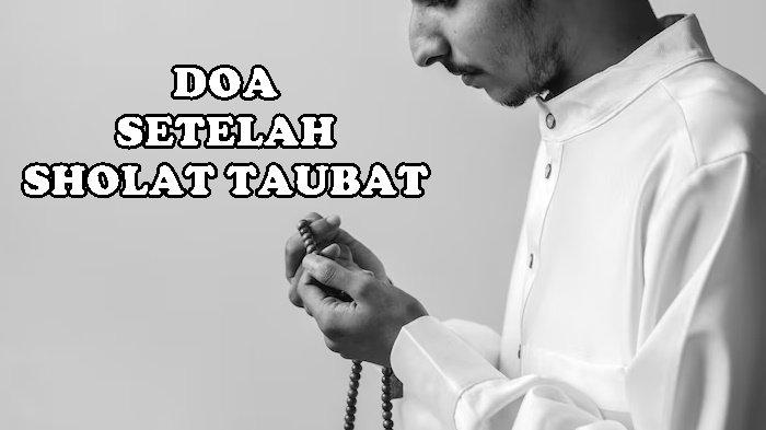 Lafal Doa Setelah Sholat Taubat Sesuai Sunnah Rasulallah SAW, Lengkap Dengan Keutamaannya
