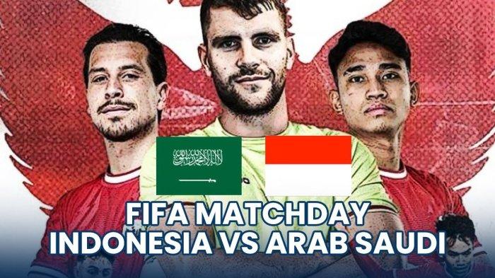 Link Live Streaming & Jadwal Pertandingan Arab Saudi Vs Indonesia Dini Hari Nanti Pukul 01.00 WIB