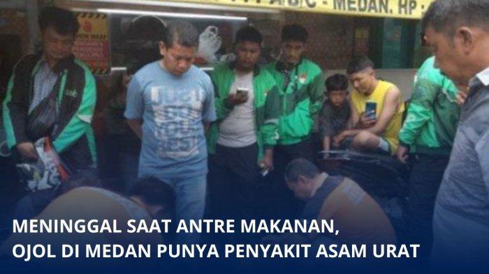 MENINGGAL SAAT ANTRE MAKANAN, OJOL DI MEDAN PUNYA PENYAKIT ASAM URAT