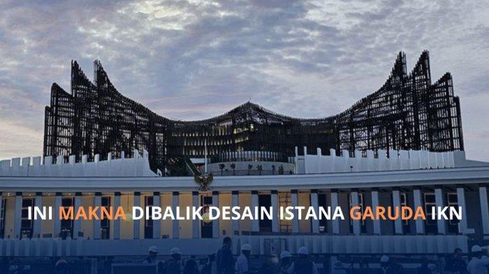 Mengulik makna desain Istana Garuda Ibu Kota Nusantara (IKN).