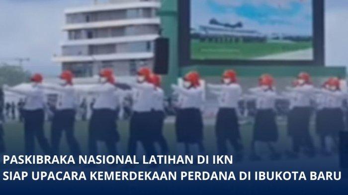 Momen Paskibraka Latihan di IKN, Cetak Sejarah Gelar Upacara Kemerdekaan Perdana di Ibukota Baru