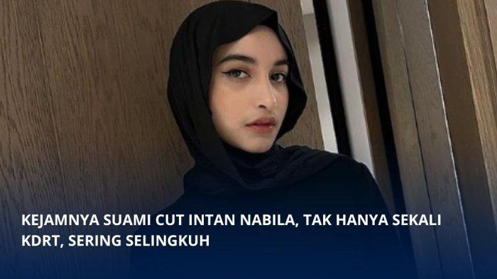 Selebgram Cut Intan Nabila mengaku sudah sejak lama memendam perbuatan kejam sang suami, Armor Toreador yang sering melakukan KDRT, hingga diselingkuh
