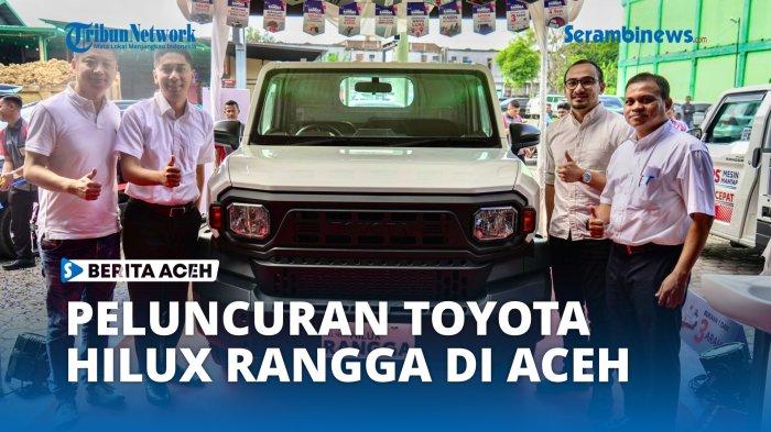 VIDEO - PT Dunia Barusa Perkenalkan Toyota Hilux Rangga di Banda Aceh ...