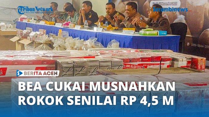 Sebanyak 2.311.048 batang rokok ilegal eks penindakan di bidang cukai yang dimusnahkan Bea Cukai Langsa diperkirakan total senilai sebesar Rp 4.559.839.880.
