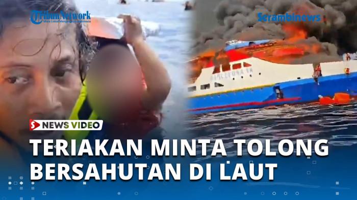 Merinding! Teriakan Minta Tolong Penumpang Bersahutan saat KM Barcelona Terbakar