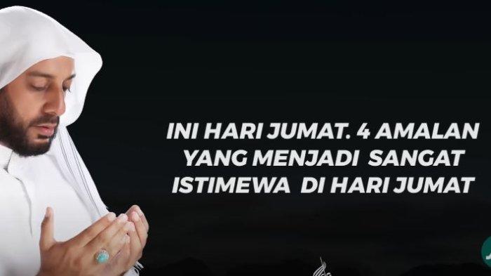 Syekh Ali Jaber mengungkap empat amalan istimewa di Hari Jumat, dikutip Serambinews.com, Jumat (4/7/2025).
