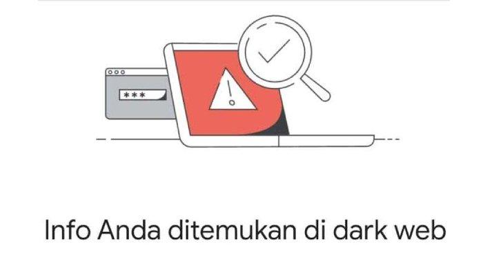 Berikut cara cek data pribadi bocor atau tidak di dark web menggunakan Google. (GOOGLE).