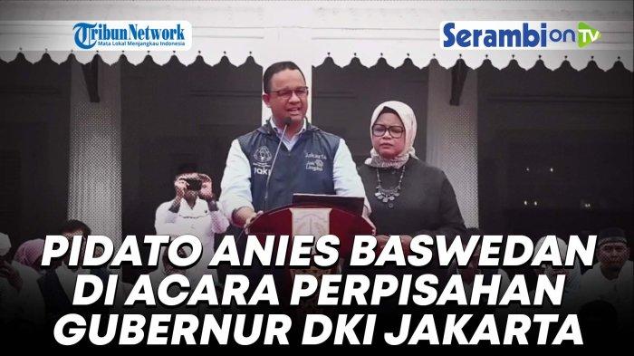 VIDEO Anies Baswedan Sampaikan Pidato Perpisahan degan Warga DKI