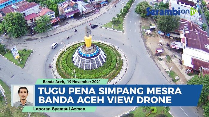 VIDEO Pakai Drone, Kondisi Tugu Pena Simpang Mesra Banda Aceh ...
