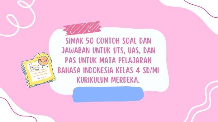 50 Soal Latihan dan Jawaban Bahasa Indonesia UTS UAS PAS Kelas 4 SD Kurikulum Merdeka Terbaru