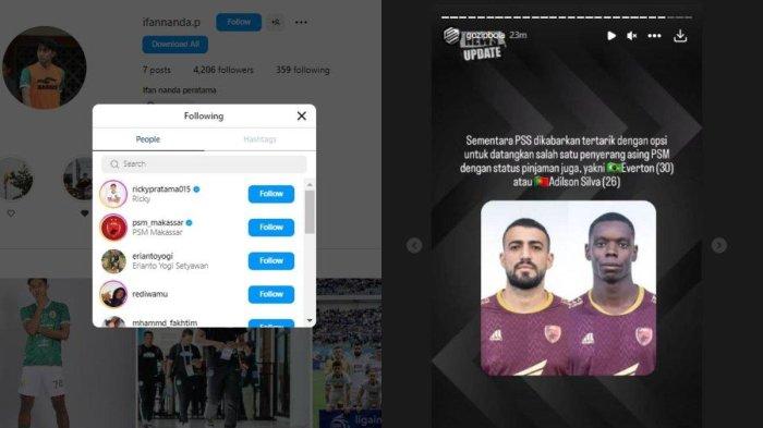 Ifan Nanda kedapatan telah follow IG PSM Makassar (kiri) dan rumor terkini PSM Makassar yang santer bakal tukar guling dengan PSS Sleman (kanan).