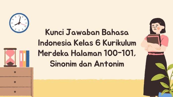 Kunci Jawaban Bahasa Indonesia Kelas 6 Kurikulum Merdeka Halaman 100 ...