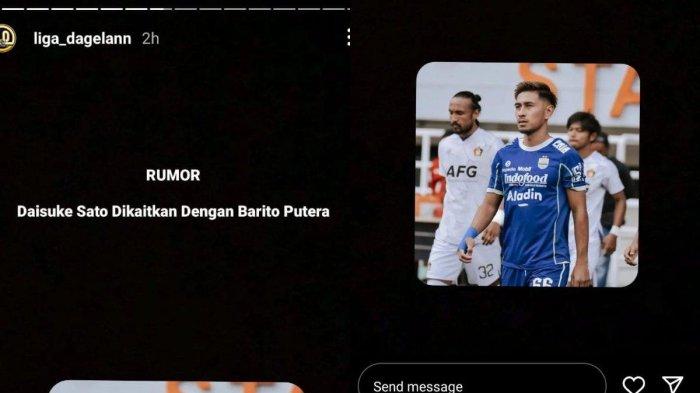 Rumor diliriknya sosok eks Persib Bandung, yakni Daisuke Sato oleh Barito Putera jelang musim baru 2024/2025 kelak. Instagram story @liga_dagelann