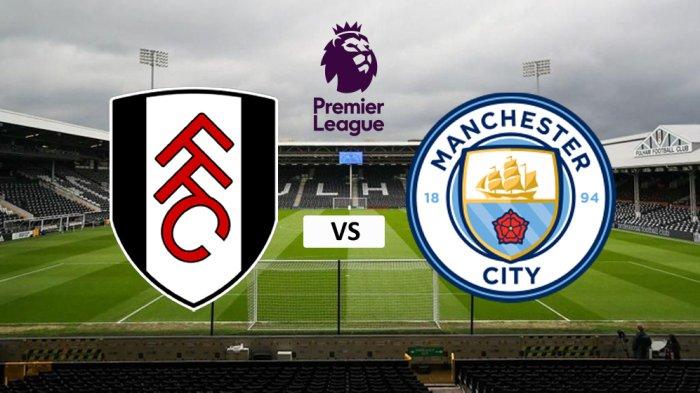 Prediksi Skor dan Susunan Pemain Fulham vs Manchester City di Premier League