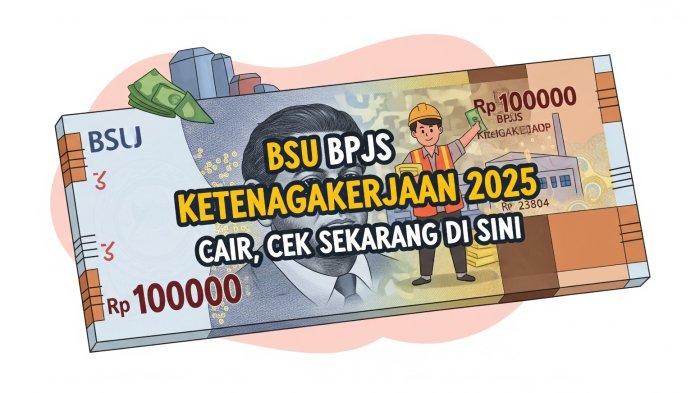 BSU 2025: Pemerintah Mulai Salurkan Rp600.000 untuk Pekerja, Cek Status Sekarang!