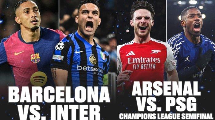 Babak semifinal Liga Champions 2024/2025 mempertemukan Arsenal vs PSG dan Inter Milan vs Barcelona.