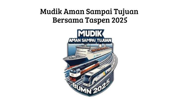 Cara Daftar Mudik Gratis PT Taspen 2025 Beserta Informasi Syarat