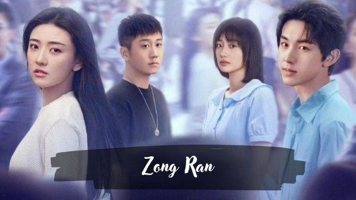 Sinopsis Drama China Zong Ran, Kisah Romantis Ren Zhan Saat Kembali ke ...